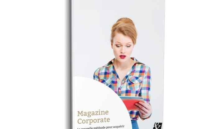 Le Magazine Corporate : nouvelle méthode pour acquérir des leads qualifiés