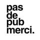 pasdepubmerci